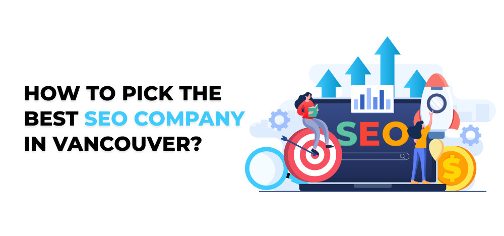 How to Pick the Best SEO Company in Vancouver?