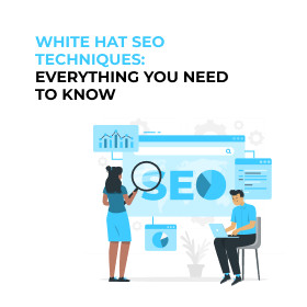 White Hat SEO Techniques: Everything You Need to Know